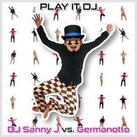PLAY IT DJ - DJ Sanny J & Germanotto