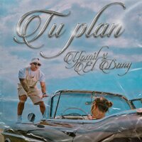 Tu Plan - Yomil y el Dany