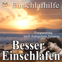 Besser Einschlafen - Entspannung und Einschlafhilfe nach Autogenem Training, Teil 11 - Torsten Abrolat & Schlaf Helfer TA