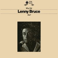 Why Did Lenny Bruce Die?, Pt. 1 - Lenny Bruce