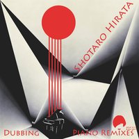Dubbing Piano - Shotaro Hirata & 69 North