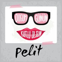 Doğum Günün Kutlu Olsun Pelit - Sirel