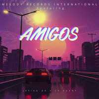 Amigos - Melody Records International & Javiko Flow DKY & La Duany