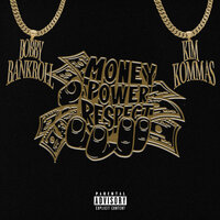 Money Power Respect - Bobby Bankroll & Kim kommas
