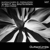 When It All Shuts Down feat. Josh Friend - Matan Caspi & Josh Friend & D-Formation