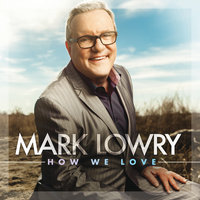 I Thirst - Mark Lowry & Sisters