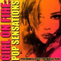 Girl on Fire - Let the Music Play