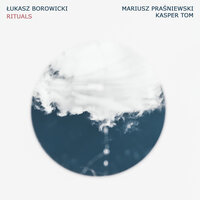 Rituals - Łukasz Borowicki & Kasper Tom & Mariusz Praśniewski