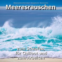 Friedliche Strandatmosphäre - Meeresrauschen Ullrich Frühauf & Naturgeräusche & Meeresrauschen