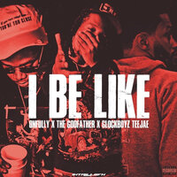 I Be Like - OnFully & Glockboyz Teejaee & The Godfather