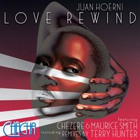 Love Rewind - Juan Hoerni & Terry Hunter & Maurice Smith & Chezere
