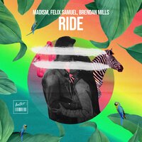Ride - Madism & Félix Samuel & Brendan Mills