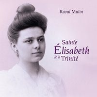 Sainte Élisabeth, prie pour nous - Raoul Mutin & Jo Akepsimas & Béatrice Gobin & Cédric Baillergeau & Louise Moissonnié & Cédric Lotterie