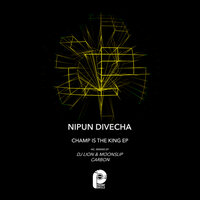 Champ Is the King - nipun divecha & DJ Lion & Moonslip