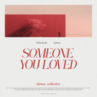 someone you loved - Nekolody & (a)way.