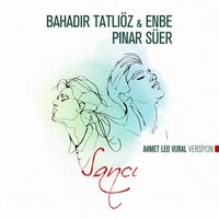Sancı - Enbe Orkestrası & Bahadır Tatlıöz & Pınar Süer