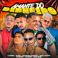 Amante do Dinheiro - Danilo Chatinho & Boyugo & Arthurzinho Batedeira & Kevin Wilian & O koringa & Eo Netinho