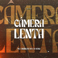 Câmera Lenta - MC Lukinha da VR & Dj Rona