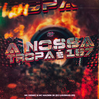 A NOSSA TROPA É 157 - CLUB DA DZ7 & MC Magrin 2k & DJ Lukinhas 011 & MC Denny