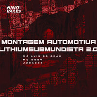 Montagem Automotiva Lithiumsubmundista 2.0 - MC Luis do Grau & MC DDSV & JUDAZzz