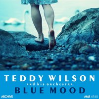 Just a Mood (Blue Mood), Part 2 - Teddy Wilson And His Orchestra