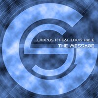The Message - Loopus K & Louis Hale