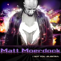 I Got You (Elektra) - Matt Moerdock
