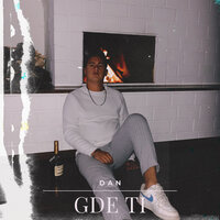 Gde Ti - DAN