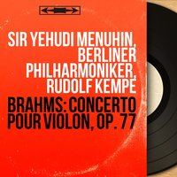 Concerto pour violon in D Major, Op. 77: I. Allegro non troppo - Sir Yehudi Menuhin & Иоганнес Брамс