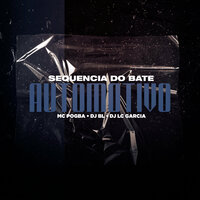 Sequencia do Bate Automotivo - MC POGBA & DJ LC GARCIA & DJ BL