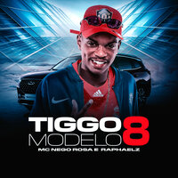 Tiggo Modelo 8 - Raphaelz & MC Nego Rosa