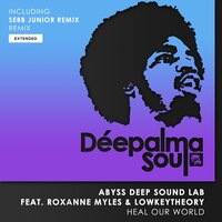 Heal Our World - Abyss Deep Sound Lab & Roxanne Myles & Lowkeytheory