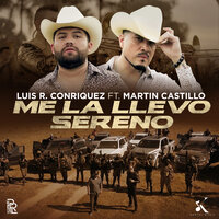 Me la Llevo Sereno - Luis R Conriquez & Martin Castillo
