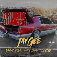 Trunk Quaker - Jay Gee & Savvy Yola & Nate Guap & Geeter
