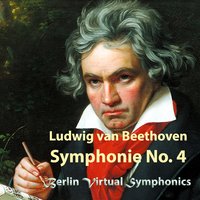 Symphonie No. 4 in B-Flat Major, Op. 60: IV. Allegro ma non troppo - Berlin Virtual Symphonics & Ludwig van Beethoven
