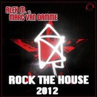 Rock the House 2012 - Alex M. & Marc Van Damme & Alex M., Marc van Damme