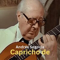 Capricho de - Andrés Segovia