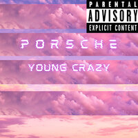 Porsche - Young Crazy