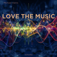 Love The Music - Michael Harris