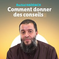 Comment donner des conseils, pt. 3 - Rachid Haddach