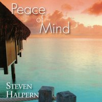 Peace of Mind, Pt. 3 - Steven Halpern