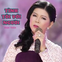 Tình Tôi Với Người #1 - Ngọc Thảo & Duy Sang