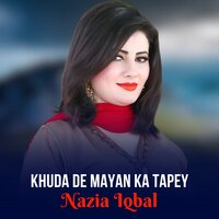 Khuda De Mayan Ka Tapey - Nazia iqbal