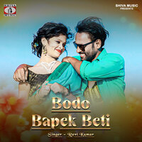 Bodo Bapek Beti - Ravi Kumar