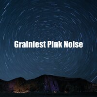 Gentle Grainy Ambient - The Pink Noise