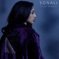 Close Enough - Sonali