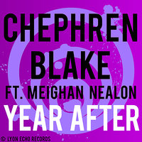 Year After (feat. Meighan Nealon) - Chephren Blake & Meighan Nealon