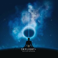 Deep Sleep Activation, Pt. 4 - Skylight+