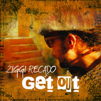 Get Out - Ziggi Recado