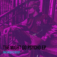 Might Go Psycho! - Morbidrip & Lemieux